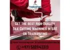 Get the best High-Quality Tile Cutting Machines in UAE on Tradersfind
