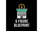 The 6-Figure Blueprint: Your Gateway to Financial Freedom and Online Success