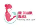 Dr. Bhavna Banga| Best Fertility Doctor in Noida