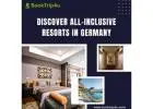 Discover All-Inclusive Resorts in Germany With BookTrip4u
