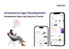 eCommerce App Development: Steps, Key Features & Trends