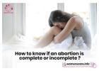 How to Know If an Abortion Is Complete or Incomplete?