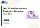 Best Stress Management Treatment Singapore Near You