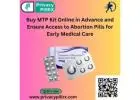 Buy MTP Kit Online in Advance and Ensure Access to Abortion Pills for Early Medical Care