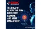 The Role of Generative AI in Investment Banking and Asset Management.