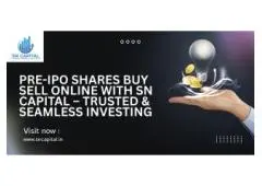 Pre IPO Shares Buy Sell Online with SN Capital – Trusted & Seamless Investing