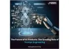 The Future of AI Products: The Growing Role of Prompt Engineering
