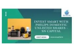 Invest Smart with Philips Domestic Unlisted Shares – SN Capital