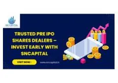 Trusted Pre IPO Shares Dealers – Invest Early with SNCapital