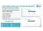 Customize Your Call Center Dialer with Unique Skins and Themes!