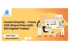 Invest Smartly – Track CSK Share Price with SN Capital Today!