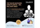 Top Sales Manager Jobs in Jaipur – Big Pay, Fast Hire!