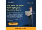 Get Free Job Alerts for Employers – Start Hiring Smarter