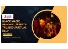 Black Magic Removal in Perth by Professional Spiritual Healer