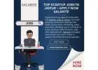 Top Startup Jobs in Jaipur – Apply now salarite