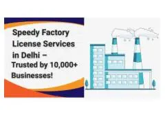 Speedy Factory License Services in Delhi – Trusted by 10,000+ Businesses!