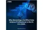 Why Becoming a Certified Data Science Professional Is Worth It in 2025.