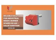 Reliable Solutions for Industrial Needs: Burner Spares in UAE - Value Addition