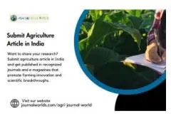 Submit Agriculture Article in India with Agri Journal World