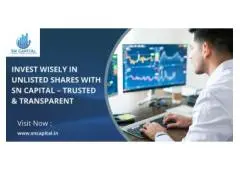 Invest Wisely in Unlisted Shares with SN Capital – Trusted & Transparent