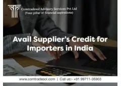 Avail Supplier’s Credit for Importers in India!