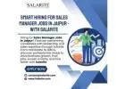 Smart Hiring for Sales Manager Jobs in Jaipur – With Salarite