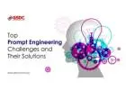 Top Prompt Engineering Challenges and Their Solutions?
