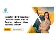 Invest in HDFC Securities Unlisted Shares with SN Capital – A Smart Move Towards Growth
