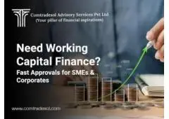 Need Working Capital Finance? Fast Approvals for SMEs & Corporates