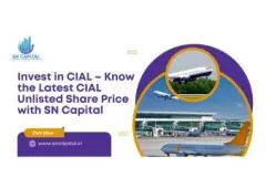 Invest in CIAL – Know the Latest CIAL Unlisted Share Price with SN Capital