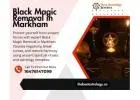 Black Magic Removal in Markham – Protect Your Life from Negative Energies & Hexes