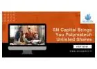 SN Capital Brings You Polymatech Unlisted Shares