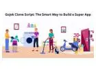 Gojek Clone Script: The Smart Way to Build a Super App