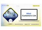 Our Mitel Customers List: Reach Professionals from Leading Companies Using Mitel Worldwide!