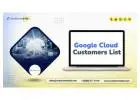 Google Cloud Customers is Your Aim? Buy Our Google Cloud Customers List!