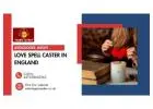Love Spell Caster in England – Reunite Hearts and Strengthen Relationships