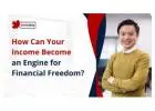 How Can Your Income Become an Engine for Financial Freedom
