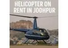 Helicopter Joy Rides & Event Charters in Jodhpur – Book Your Helicopter