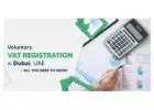 Voluntary VAT Registration in Dubai: Eligibility, Process & Requirements