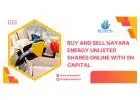 Buy and Sell Nayara Energy Unlisted Shares Online with SN Capital