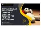 Best Vashikaran Specialist in Liverpool