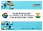 Sunrise Remedies' Role in Meeting South Africa's Demand for ARV Medication for HIV Treatment