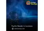 Psychic Reader in Louisiana – Find your Statements of Spiritual Clarity