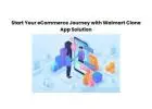 Start Your eCommerce Journey with Walmart Clone App Solution