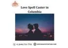 Powerful Love Spell Caster in Columbia
