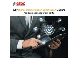 Why Digital Transformation Certification Matters for Business Leaders in 2025 Why Digital Transformation Certification Matters for Business Leaders in 2025