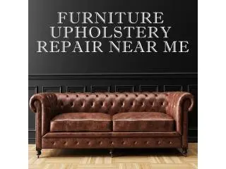 Furniture Upholstery Repair Near Me Furniture Upholstery Repair Near Me