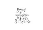 Rooted N Furniture & Slabs
