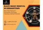 Black Magic Removal in Germantown, Evil Energy Cleansing & Spiritual Protection
