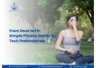 From Desk to Fit: Simple Fitness Habits for Tech Professionals